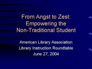 From Angst to Zest Empowering the NonTraditional Student