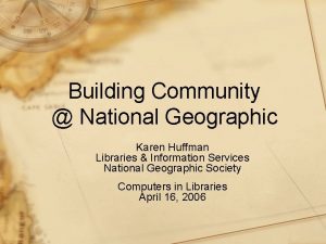 Building Community National Geographic Karen Huffman Libraries Information