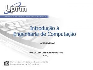 Introduo Engenharia de Computao APRESENTAO Prof Dr Jos