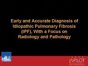 Early and Accurate Diagnosis of Idiopathic Pulmonary Fibrosis