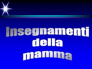 Mia madre mi ha insegnato rispettare il lavoro