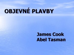 OBJEVN PLAVBY James Cook Abel Tasman JAMES COOK
