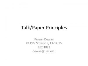 TalkPaper Principles Prasun Dewan FB 150 Sitterson 11