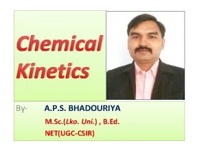 Chemical Kinetics By A P S BHADOURIYA M