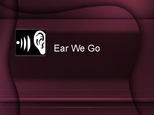 Ear We Go Outer Ear Pinna Ear Canal