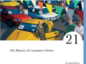 2007 Thomson SouthWestern The Theory of Consumer Choice