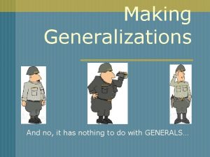 Making Generalizations And no it has nothing to