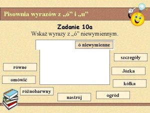 Pisownia wyrazw z i u Zadanie 10 a