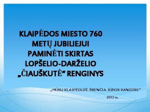 KLAIPDOS MIESTO 760 MET JUBILIEJUI PAMINTI SKIRTAS LOPELIODARELIO