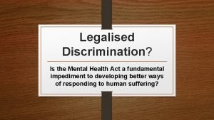 Legalised Discrimination Is the Mental Health Act a