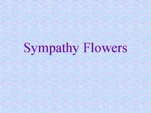 Sympathy Flowers Sympathy Flowers Important segment of retail