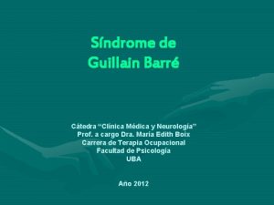 Sndrome de Guillain Barr Ctedra Clnica Mdica y