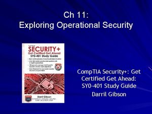 Ch 11 Exploring Operational Security Comp TIA Security