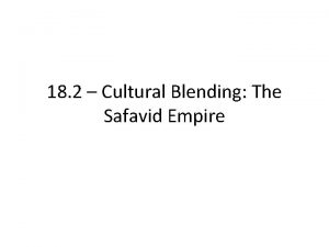 18 2 Cultural Blending The Safavid Empire Setting