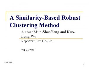 A SimilarityBased Robust Clustering Method Author MiinShen Yang