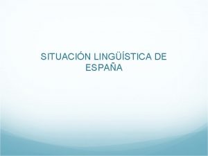 SITUACIN LINGSTICA DE ESPAA 1 CONCEPTOS GENERALES LENGUA