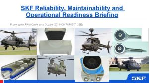 SKF Reliability Maintainability and Operational Readiness Briefing Presented