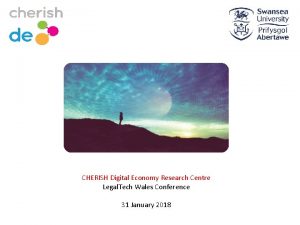 CHERISH Digital Economy Research Centre Legal Tech Wales