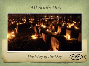 All Souls Day The Way of the Day