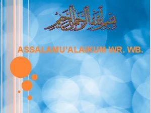 ASSALAMUALAIKUM WR WB 1 RINI RIANA 2 NARSIH