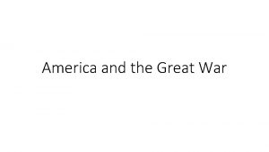 America and the Great War Intro America took