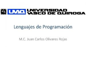 Lenguajes de Programacin M C Juan Carlos Olivares