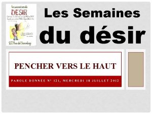 Les Semaines du dsir PENCHER VERS LE HAUT