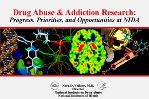 Drug Abuse Addiction Research Progress Priorities and Opportunities