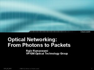 Optical Networking From Photons to Packets Rajiv Ramaswami