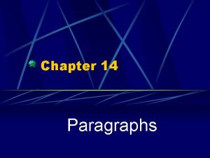 Chapter 14 Paragraphs Characteristics of Effective Paragraphs Unity