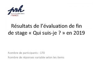 Rsultats de lvaluation de fin de stage Qui