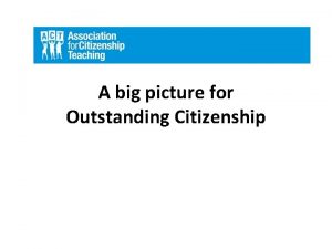 A big picture for Outstanding Citizenship Three key