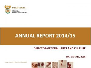 ANNUAL REPORT 201415 DIRECTORGENERAL ARTS AND CULTURE DATE