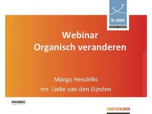 Webinar Organisch veranderen Margo Hendriks mr Lieke van