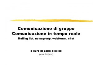 Comunicazione di gruppo Comunicazione in tempo reale Mailing