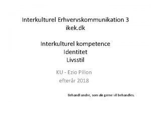 Interkulturel Erhvervskommunikation 3 ikek dk Interkulturel kompetence Identitet