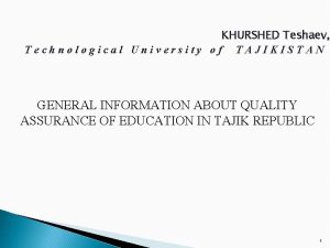 KHURSHED Teshaev Technological University of TAJIKISTAN GENERAL INFORMATION