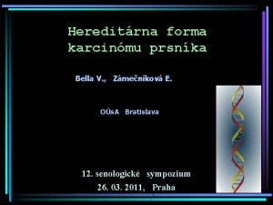 Hereditrna forma karcinmu prsnka Bella V Zmenkov E