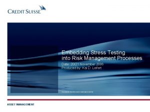 Embedding Stress Testing into Risk Management Processes Date