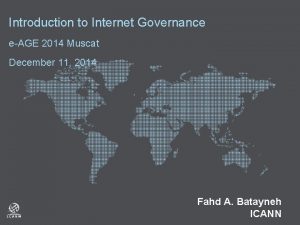 Introduction to Internet Governance eAGE 2014 Muscat December