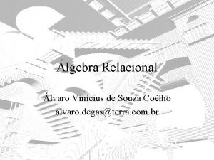 lgebra Relacional lvaro Vincius de Souza Colho alvaro