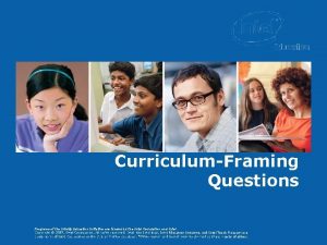 CurriculumFraming Questions Creating Effective Questions Programs of the