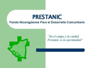 PRESTANIC Fondo Nicaragense Para el Desarrollo Comunitario En