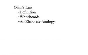 Ohms Law Definition Whiteboards An Elaborate Analogy Ohms