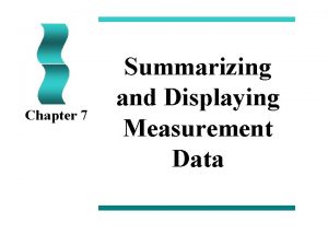 Chapter 7 Summarizing and Displaying Measurement Data Thought