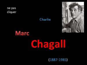 ne pas cliquer Charlie Marc Chagall 1887 1985