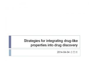 Strategies for integrating druglike properties into drug discovery
