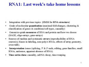 RNA 1 Last weeks take home lessons Integration