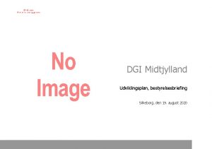 DGI Midtjylland Udviklingsplan bestyrelsesbriefing Silkeborg den 19 august