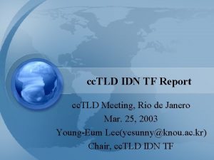 cc TLD IDN TF Report cc TLD Meeting